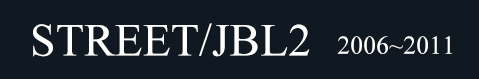 STREET/JBL2 2006-2011